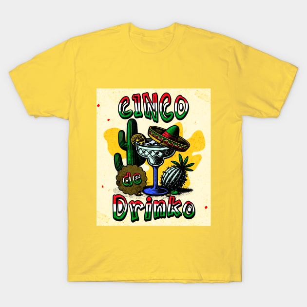 Cinco De Drinko  margarita tequila cactus sombrero holiday T-Shirt by PersianFMts